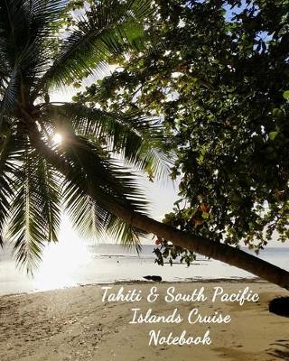 Book cover for Tahiti & South Pacific Islands Cruise Notebook