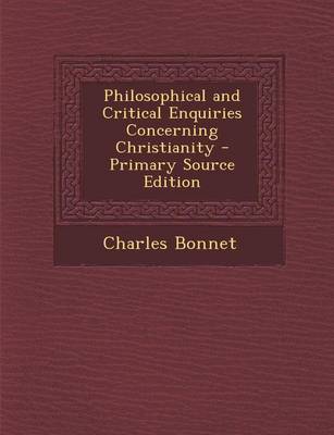 Book cover for Philosophical and Critical Enquiries Concerning Christianity - Primary Source Edition