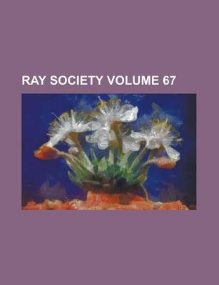 Book cover for Ray Society Volume 67