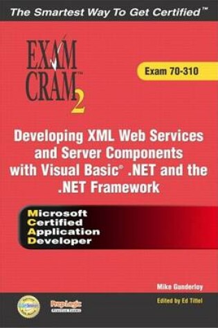 Cover of McAd Developing XML Web Services and Server Components with Visual Basic .Net and the .Net Framework Exam Cram 2 (Exam Cram 70-310)