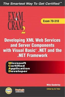 Book cover for McAd Developing XML Web Services and Server Components with Visual Basic .Net and the .Net Framework Exam Cram 2 (Exam Cram 70-310)