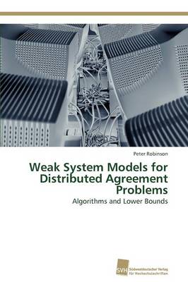 Book cover for Weak System Models for Distributed Agreement Problems