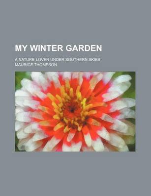 Book cover for My Winter Garden; A Nature-Lover Under Southern Skies