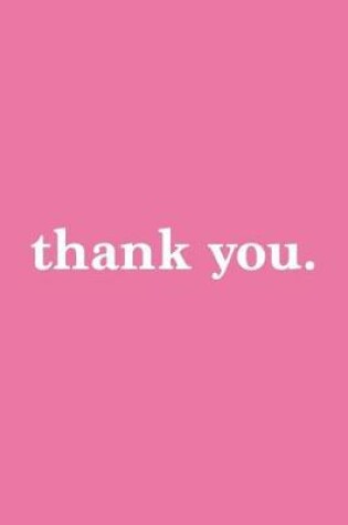 Cover of Thank You. Journal - White on Pink Design