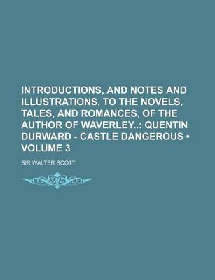 Book cover for Introductions, and Notes and Illustrations, to the Novels, Tales, and Romances, of the Author of Waverley (Volume 3); Quentin Durward - Castle Dangero