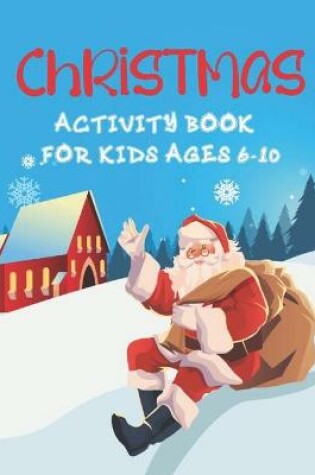 Cover of Christmas Activity Book For Kids Ages 6-10