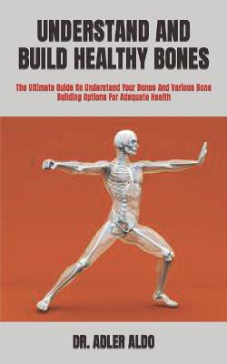 Book cover for Understand and Build Healthy Bones