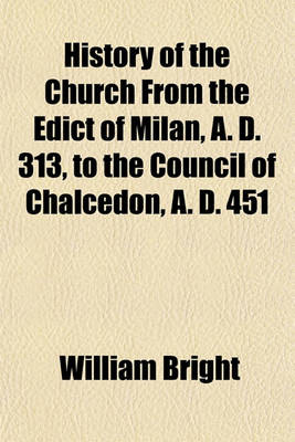 Book cover for History of the Church from the Edict of Milan, A. D. 313, to the Council of Chalcedon, A. D. 451