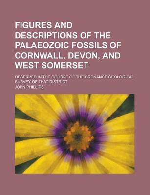 Book cover for Figures and Descriptions of the Palaeozoic Fossils of Cornwall, Devon, and West Somerset; Observed in the Course of the Ordnance Geological Survey of That District