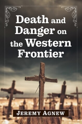 Cover of Death and Danger on the Western Frontier