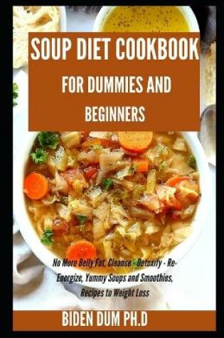 Cover of Soup Diet Cookbook for Dummies and Beginners