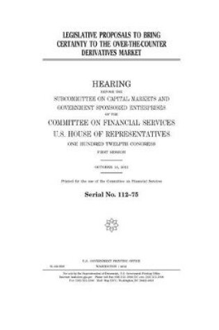 Cover of Legislative proposals to bring certainty to the over-the-counter derivatives market