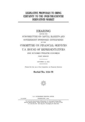 Book cover for Legislative proposals to bring certainty to the over-the-counter derivatives market