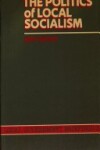 Book cover for The Politics of Local Socialism