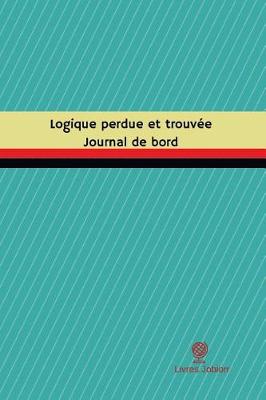 Cover of Logique perdue et trouvee Journal de bord