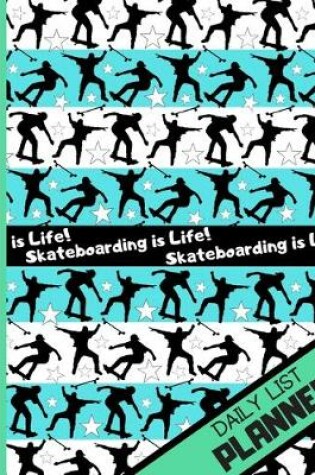 Cover of Skateboarding Is Life (DAILY LIST PLANNER)
