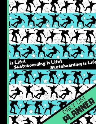 Book cover for Skateboarding Is Life (DAILY LIST PLANNER)