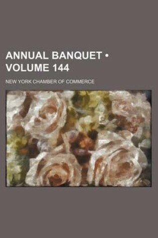 Cover of Annual Banquet (Volume 144)