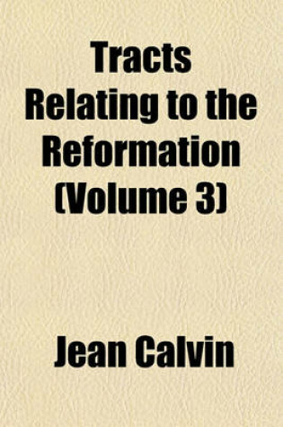 Cover of Tracts Relating to the Reformation Volume N . 3