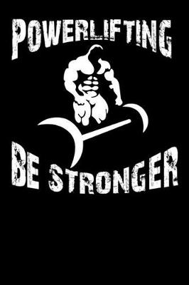 Cover of Powerlifting Be Stronger