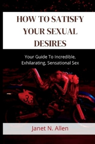 Cover of How to Satisfy Your Sexual Desires