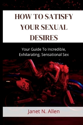 Book cover for How to Satisfy Your Sexual Desires