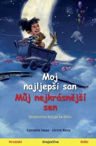 Cover of Moj najljepsi san - Můj nejkr�snějs� sen (hrvatski - česki)
