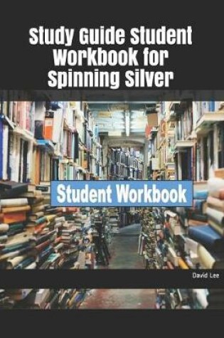 Cover of Study Guide Student Workbook for Spinning Silver