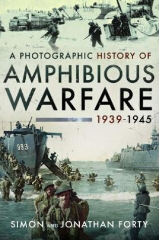 Cover of A Photographic History of Amphibious Warfare 1939-1945