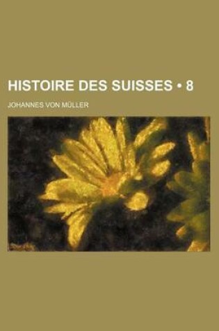 Cover of Histoire Des Suisses (8)