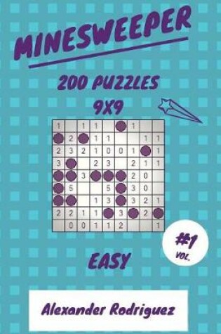 Cover of Minesweeper Puzzles 9x9 - Easy 200 vol. 1