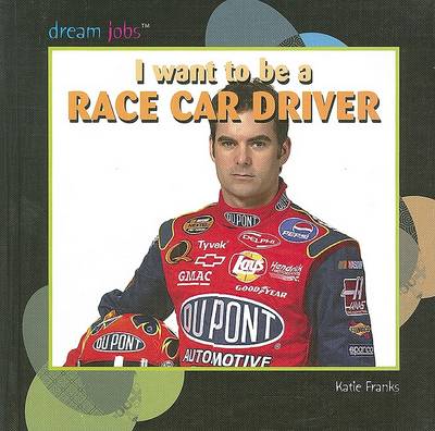 Book cover for I Want to Be a Race Car Driver