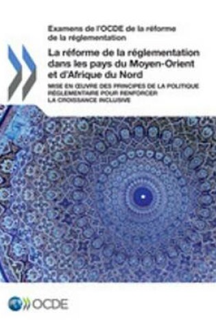 Cover of La Reforme de La Reglementation Dans Les Pays Du Moyen-Orient Et D'Afrique Du Nord