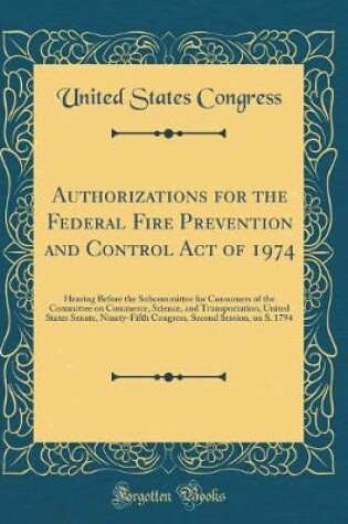 Cover of Authorizations for the Federal Fire Prevention and Control Act of 1974