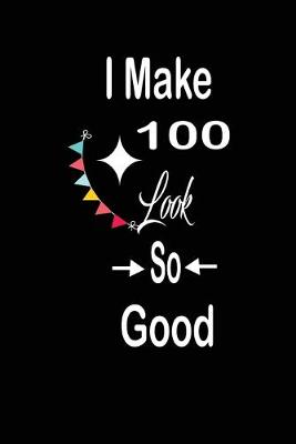 Book cover for I make 100 look so good