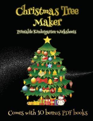 Book cover for Printable Kindergarten Worksheets (Christmas Tree Maker)