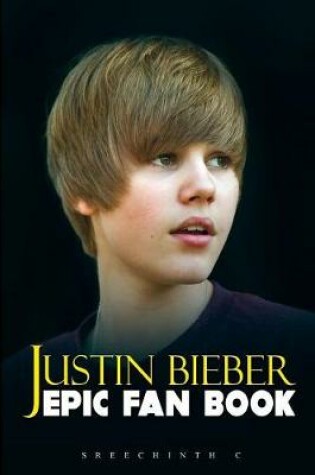 Cover of Justin Bieber Epic Fan Book