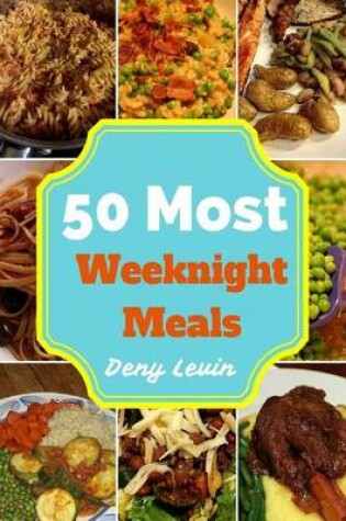 Cover of 50 Most Weeknight Meals