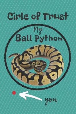 Book cover for Circle of Trust My Ball Python Blank Lined Notebook Journal
