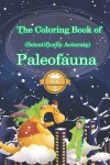 Book cover for The Coloring Book of (Scientifically Accurate) Paleofauna