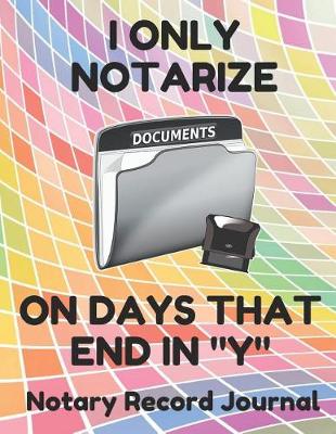 Book cover for I Only Notarize on Days That End in Y