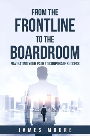 Cover of From the Frontline to the Boardroom