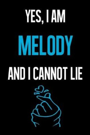 Cover of Yes, I Am MELODY And I Cannot Lie