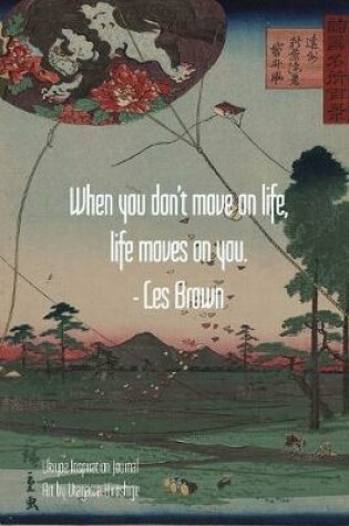 Cover of When you don't move on life, life moves on you. - Les Brown