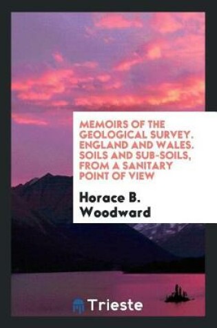 Cover of Memoirs of the Geological Survey. England and Wales. Soils and Sub-Soils, from a Sanitary Point of View