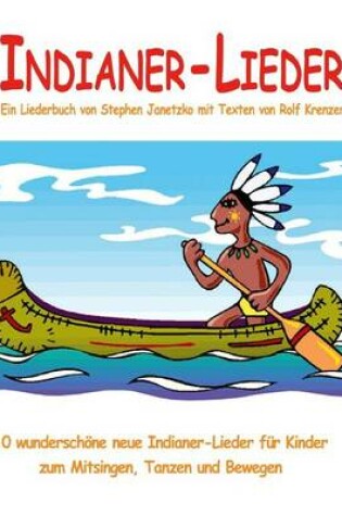 Cover of Indianer-Lieder - 10 wunderschoene neue Indianer-Lieder fur Kinder zum Mitsingen, Tanzen und Bewegen