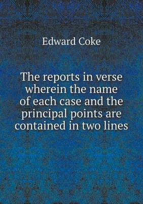 Book cover for The reports in verse wherein the name of each case and the principal points are contained in two lines