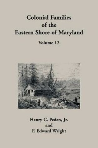 Cover of Colonial Families of the Eastern Shore of Maryland, Volume 12