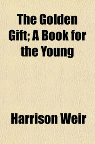 Cover of The Golden Gift; A Book for the Young