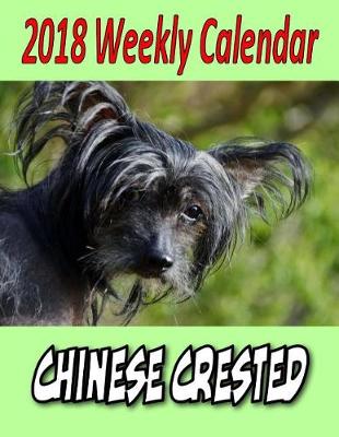 Book cover for 2018 Weekly Calendar Chinese Crested